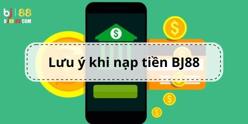 Nạp tiền BJ88: Thao tác nhanh gọn, an toàn tuyệt đối 22 nap tien bj88 luu y